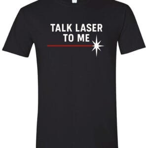 Talk Laser To Me T-Shirt